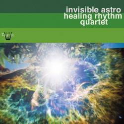Invisible Astro Healing Rhythm Quartet : Invisible Astro Healing Rhythm Quartet